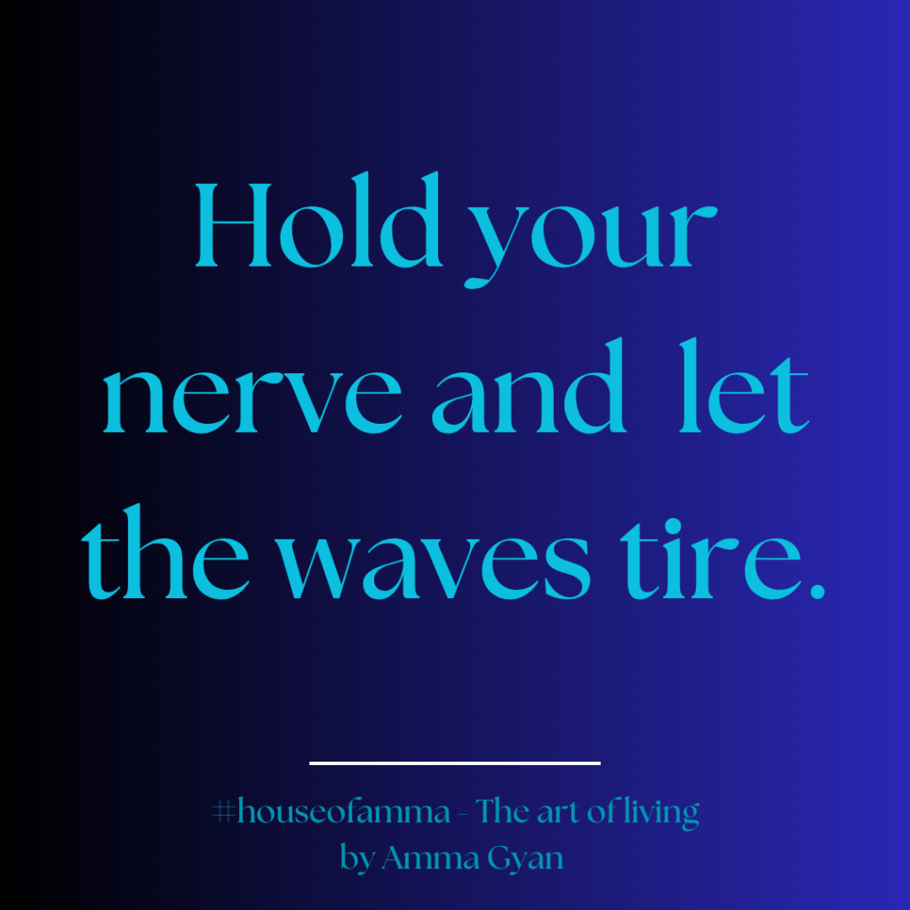 Hold your nerve blue quote by Amma Gyan founder of the House of Amma - The Art of Living and Amanartis Gallery ad Studio