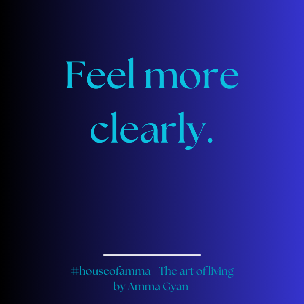 'Feel more clearly' house of Amma blue quote